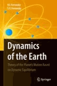 V. I. Ferronsky et S. V. Ferronsky - Dynamics of the Earth - Theory of Planet Motion Based on Dynamical Equilibrium.