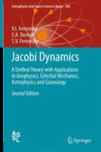 V. I. Ferronsky et S. A. Denisik - Jacobi Dynamics - A Unified Theory with Applications to Geophysics, Celestial Mechanics, Astrophysics and Cosmology.