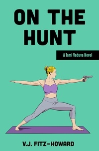  V.J. Fitz-Howard - On the Hunt - The Tami Vaduva Series.