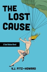  V.J. Fitz-Howard - The Lost Cause - The Tami Vaduva Series, #3.
