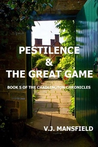  V.J. MANSFIELD - Pestilence and the Great Game - THE CHADLINGTON CHRONICLES, #5.