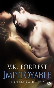 V.K Forrest - Le clan Kahill Tome 2 : Impitoyable.