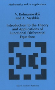 V. Kolmanovskii et AnatolÃî Dmitrievich Myshkis - Introduction to the Theory and Applications of Functional Differential Equations.