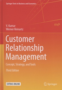V Kumar et Werner Reinartz - Customer Relationship Management - Concept, Strategy, and Tools.