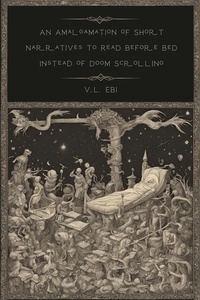  V. L. Ebi - An Amalgamation of Short Narratives to Read Instead of Doom Scrolling.