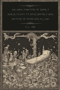 An Amalgamation of Short Narratives to Read Instead of Doom Scrolling