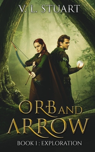 V. L. Stuart - Orb and Arrow, Book I: Exploration.