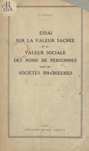 V. Larock - Essai sur la valeur sacrée et la valeur sociale des noms de personnes dans les sociétés inférieures.