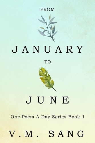  V.M. Sang - From January to June - One Poem A Day Series, #1.