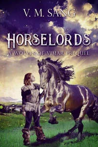 Horselords: A Wolves of Vimar Prequel