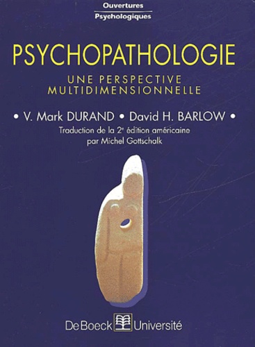 V-Mark Durand et David-H Barlow - Psychopathologie. - Une perspective multidimensionnelle.