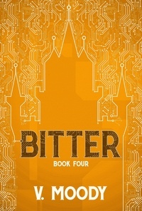 V. Moody - Bitter: Book Four - Bitter, #4.