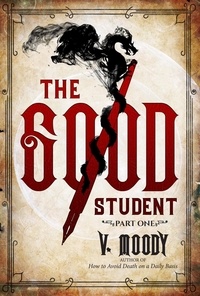  V. Moody - The Good Student: Part One - The Good Student, #1.