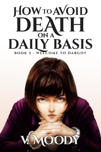  V. Moody - Welcome to Dargot - How to Avoid Death on a Daily Basis, #3.