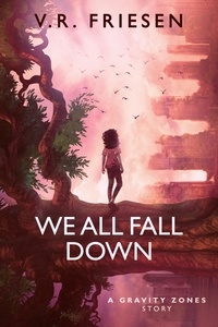  V.R. Friesen - We All Fall Down - Gravity Shattered.