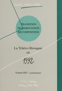 V Rey - Transition, fragmentation, recomposition - La Tchéco-Slovaquie en 1992.