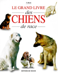 V Rossi - Le grand livre des chiens de race.