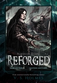  V. S. Holmes - Reforged 1 and 2 Box Set (Smoke and Rain, Lightning and Flames) - Blood of Titans: Reforged.