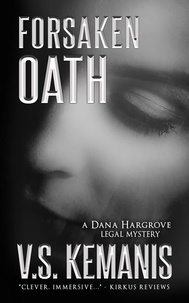  V.S. Kemanis - Forsaken Oath - A Dana Hargrove Legal Mystery, #3.