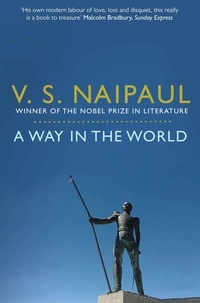 V. S. Naipaul - A Way in the World - A Sequence.