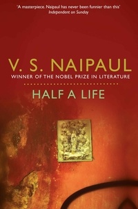 V. S. Naipaul - Half a Life.