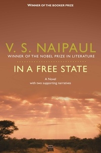 V. S. Naipaul - In a Free State - A Novel with Two Supporting Narratives.