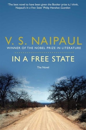 V. S. Naipaul - In a Free State - A Novel with Two Supporting Narratives.