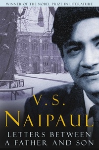 V. S. Naipaul - Letters Between a Father and Son.