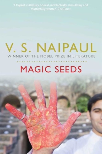 V.S. Naipaul - Magic Seeds.