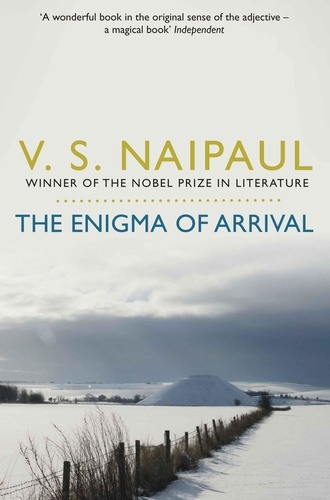 V. S. Naipaul - The Enigma of Arrival - A Novel in Five Sections.