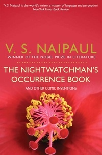 V. S. Naipaul - The Nightwatchman's Occurrence Book - and Other Comic Inventions.