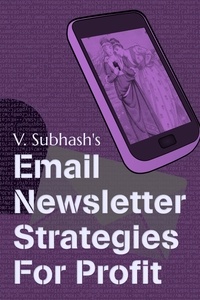  V. Subhash - Email Newsletter Strategies For Profit.