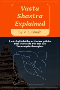  V. Subhash - Vastu Shastra Explained.