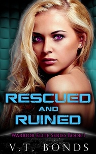  V.T. Bonds - Rescued and Ruined - Warrior Elite Series, #1.