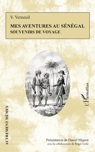 V. Verneuil - Mes aventures au Sénégal - Souvenirs de voyage.
