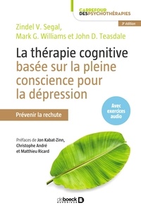 La thérapie cognitive basée sur la pleine conscience pour la dépression - Prévenir la rechute.