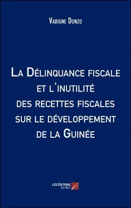La Délinquance fiscale et l'inutilité des recettes fiscales sur le développement de la Guinée