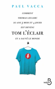 Comment Thomas Leclerc, 10 ans, 3 mois et 4 jours est devenu Tom L'Eclair et a sauvé le monde