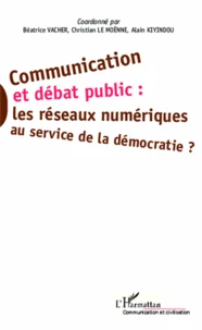 Communication et débat public : les réseaux numériques au service de la démocratie ?