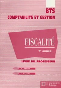 Comptabilite Et Gestion Bts 1ere Annee Fiscalite. Livre Du Professeur