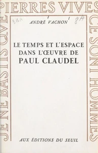 Le temps et l'espace dans l'œuvre de Paul Claudel