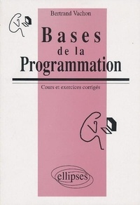  Vachon - Bases de la programmation - Cours et exercices corrigés.