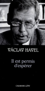 Vaclav Havel - Il est permis d'espérer.