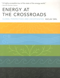 Vaclav Smil - Energy at the Crossroads - Global Perspectives and Uncertainties.