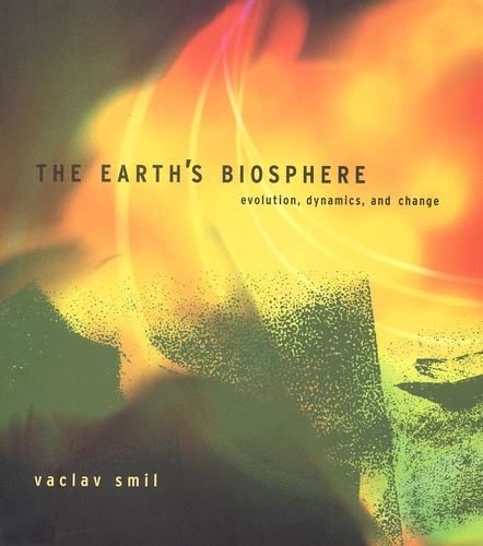 Vaclav Smil - The Earth'S Biosphere. Evolution, Dynamics, And Change.