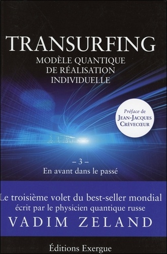 Transurfing, modèle quantique de développement personnel. Tome 3, En avant dans le passé