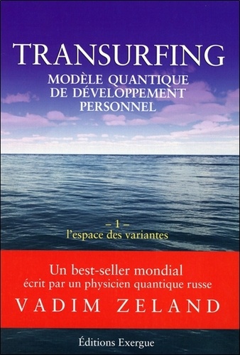 Transurfing, modèle quantique de développement personnel. Tome 1, L'espace des variantes