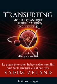 Vadim Zeland - Transurfing T4 - Modèle quantique de réalisation individuelle - Diriger la réalité.