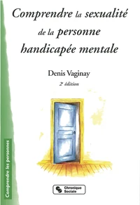 Comprendre la sexualité de la personne handicapée mentale