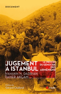 Vahakn Dadrian et Taner Akçam - Jugement à Istanbul - Le procès du génocide des Arméniens.